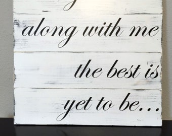 Made to Order Distressed Wooden Sign - Grow old along with me - Farmhouse Style Sign, Distressed Wall Decor, Pallet Sign