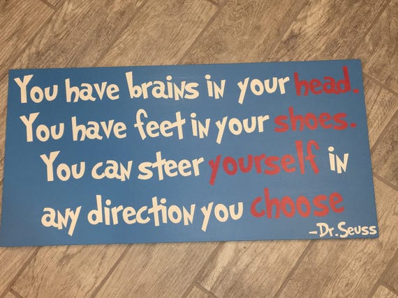 Dr. Seuss You Have Brains In Your Head You Have Feet In Your