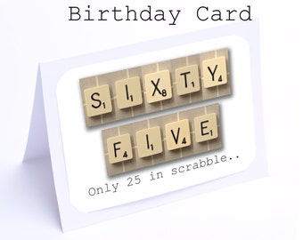 Scrabble 65th Birthday Card --- 65 its only 25 in scrabble (2 gifts in 1)