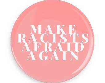 Make Racists Afraid Again Anti Trump Not my President Pin Back Button