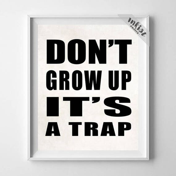 Don't Grow Up Its A Trap Humorous Print Funny Poster