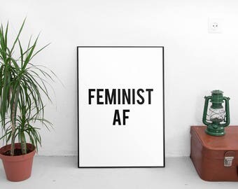 Printable Art, Feminism, Feminist Gift, Feminist Art, Feminist Print, Inspirational Quote, Feminist Quote, Feminism Quote, Feminist AF