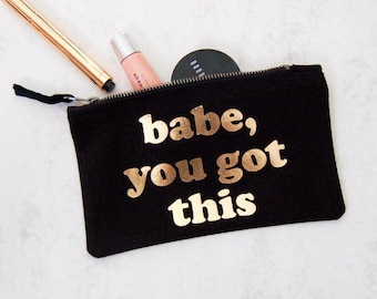 Slogan make up bag,black make up bag,gold make up bag, Babe you got this make up bag,slogan cosmetic bag, black & gold cosmetic bag