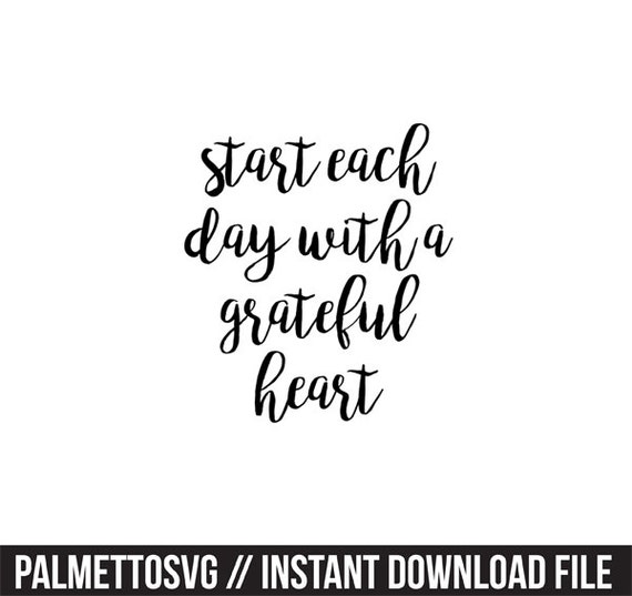 start each day with a grateful heart svg dxf jpeg png file