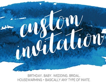 Custom Invitation | Custom Invitation Design | Custom Invite | Graphic Design Invite | Unique Invitations | Printable Digital File |