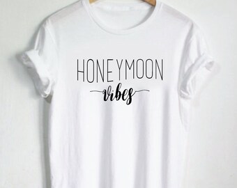 Honeymoon Shirt - Honeymoon Tshirt - Honeymoon Vibes Shirt - Wedding Tee Hubby Wifey Shirt Wifey Shirts Bride Shirt Wife Tshirt
