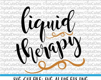Liquid Therapy SVG File, wine svg, coffee svg, inspirational svg, friends svg sayings, Cricut, Silhouette Cut File, DXF, mother svg mom