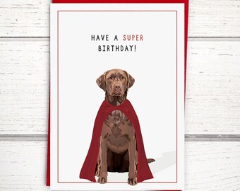 Chocolate lab birthday card: "Have a super birthday" // labrador retriever card, funny birthday card, dog birthday cards, dog card, A6
