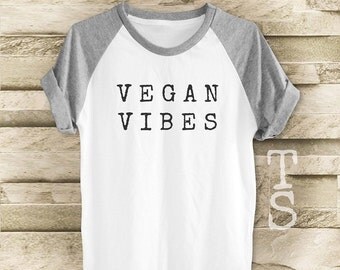 Vegan Vibes shirt workout shirt tumblr shirt hipster graphic shirt cool shirt trendy shirt women top men t shirt short sleeve size S M L