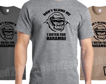 Don't blame me I voted for Harambe democrat republican funny politcal tshirts