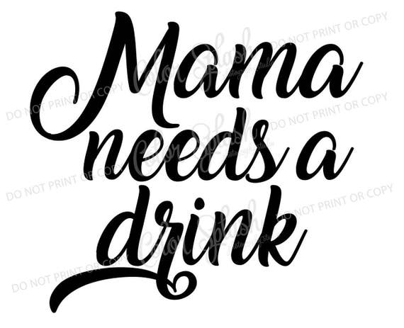 Download Mama needs a drink SVG DXF EPS mom of boys clipart mom