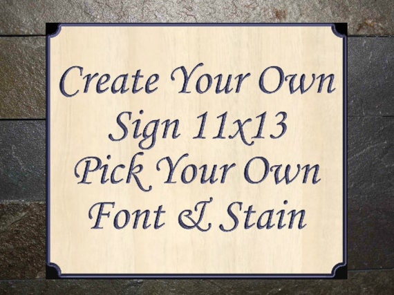 Create Your Own Sign 11x13 Custom Sign Customized Sign