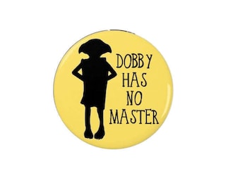Harry Potter Badges/Magnets -Dobby has no Master - Quotes