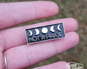 Not A Phase Enamel Pin