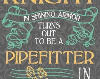 Knight in Shining Armor-Pipefitter Dirty Boots, SVG Cut File