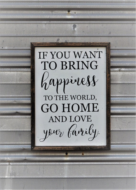 Go home and love your family SIGN 18x13.5