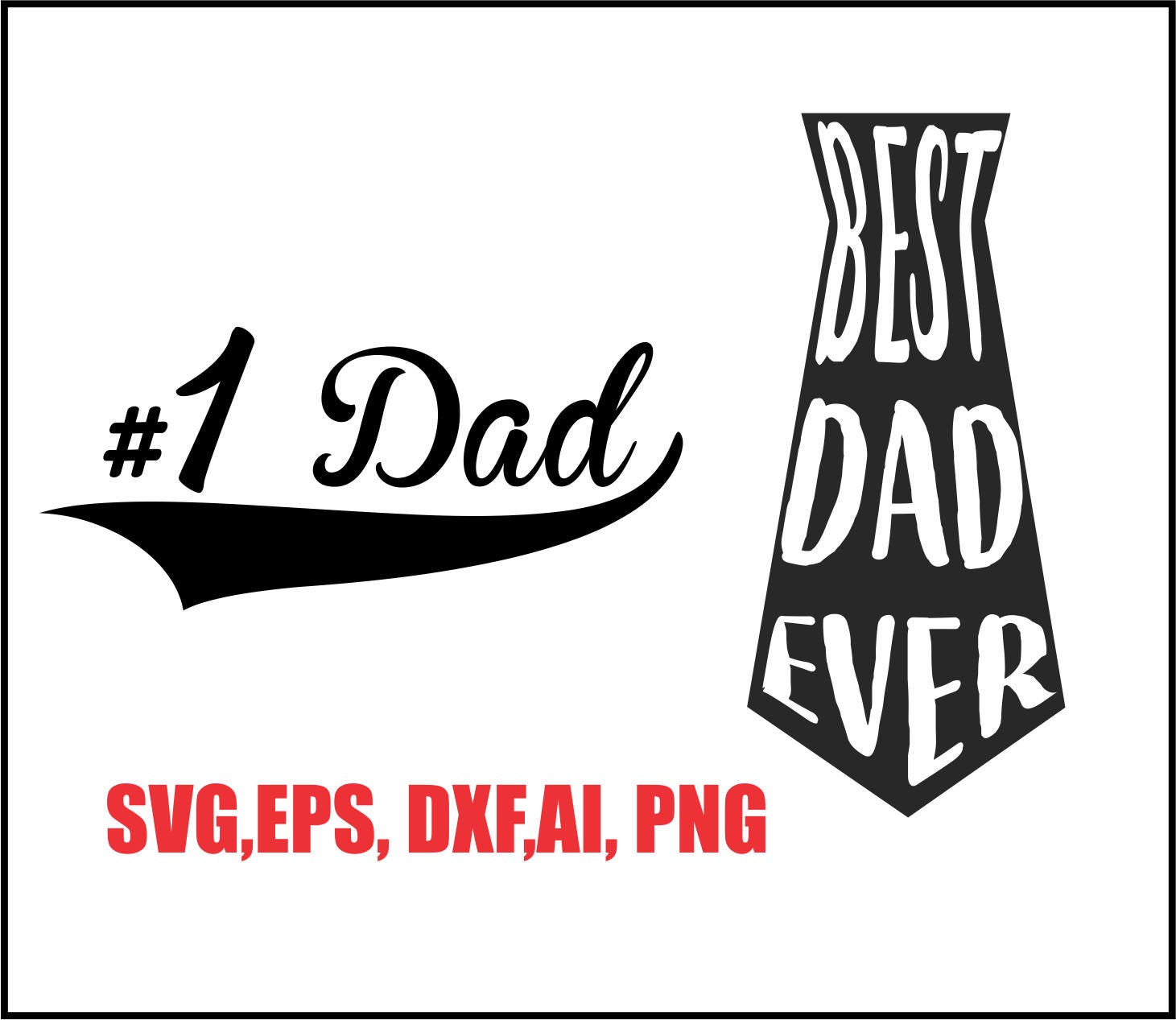 Download No. 1 dad and Best Dad Ever in svg,eps,ai,png,dxf. INSTANT ...