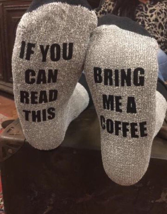If You Can Read This Bring Me Coffee Socks Saying Socks