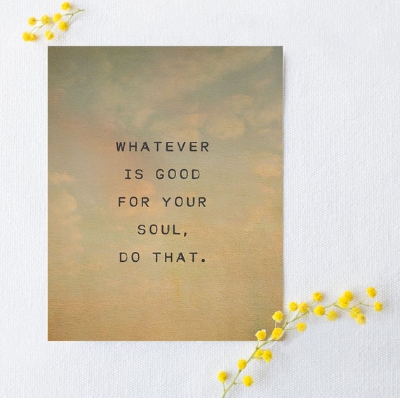 Quote print whatever is good for your soul do that wall