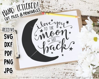 I Love You To The Moon And Back SVG Cut File, Digital Print, Hand Lettered, Silhouette SVG, Cricut Cut File, Nursery Wall Art, Baby SVG