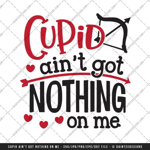 Download Cupid Ain't Got Nothing On Me SVG DXF Png Eps File