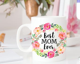 Mother's Day Mug | Floral Coffee Mug | Best Mom Ever Gift | Mom Mug | Mug for Her | Gift for Mom from Daughter | Gift for Wife | Mom Cup