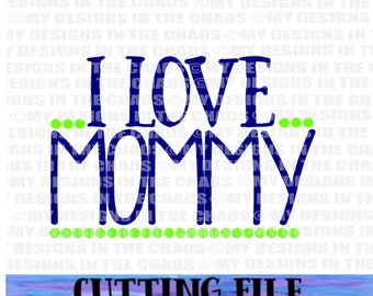 SVG File/ Cutting File/I love Mommy Boy Cut File/ Cutting File for Silhouette/Mommy and Me cutting file cricut/Mom svg/ Boy Mom svg file/