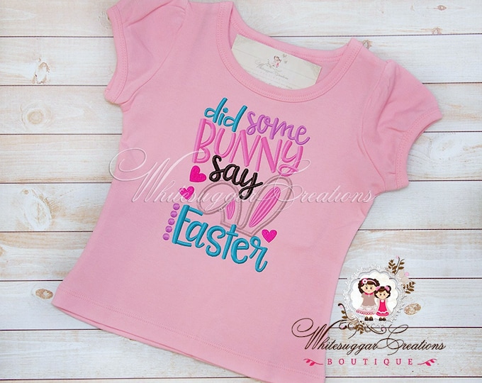 Baby Girl Easter Shirt - Did Some Bunny Say Easter - Custom Girls Easter Shirt - Sample Sale