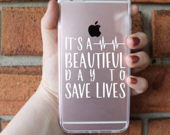 It's A Beautiful Day to Save Lives Phone Case | Grey's Anatomy Phone Case | iPhone Case | Galaxy Case | Southern Sweetheart Gifts