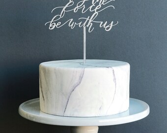 STAR WARS Cake Topper - May the force be with us - Wedding Cake Topper - Wedding Gift - Laser Cut - Made From Wood or Acrylic