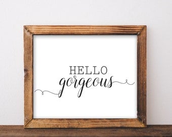 Hello Gorgeous, hello gorgeous sign, printable, farmhouse printables, bathroom decor, bathroom wall art, bathroom wall decor, printables