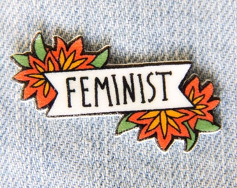 Feminist Pin - Quote on white banner with red flowers - Pretty girl gang jewelry accessory flair - Feminism Brooch