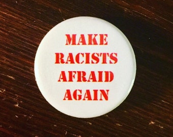 Make racists afraid again / Anti-racist button / End racism / Racial justice button