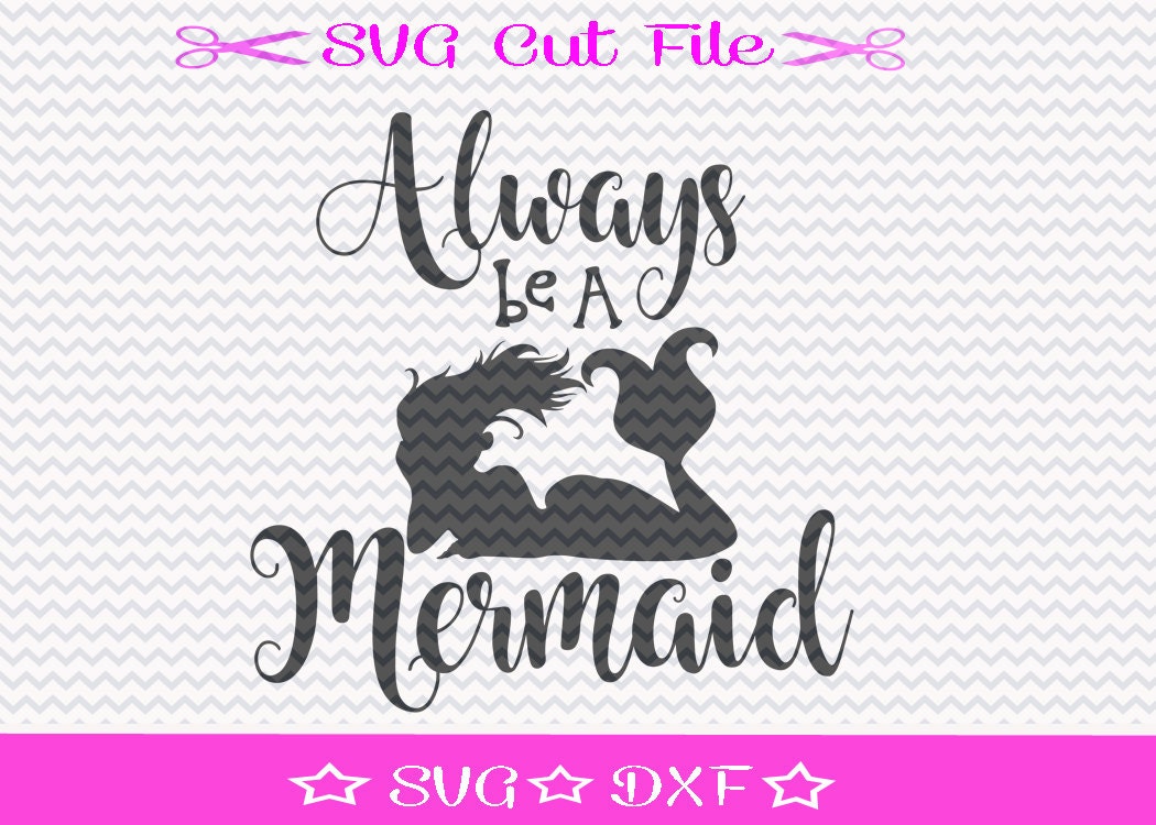 Download Mermaid SVG File / SVG Cut File / Always Be a Mermaid SVG