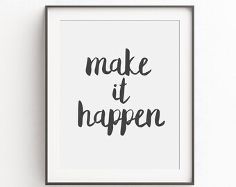 Motivational Quotes Make it Happen, Printable Art Instant Download, 8x10 Print, Typography Wall Art, Inspirational Quote, Encouragement Gift