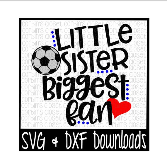 Download Soccer Sister SVG Soccer SVG Little Sister Biggest Fan Cut