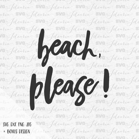 Download Beach Please SVG file SVG designs SVG files saying svg sayings