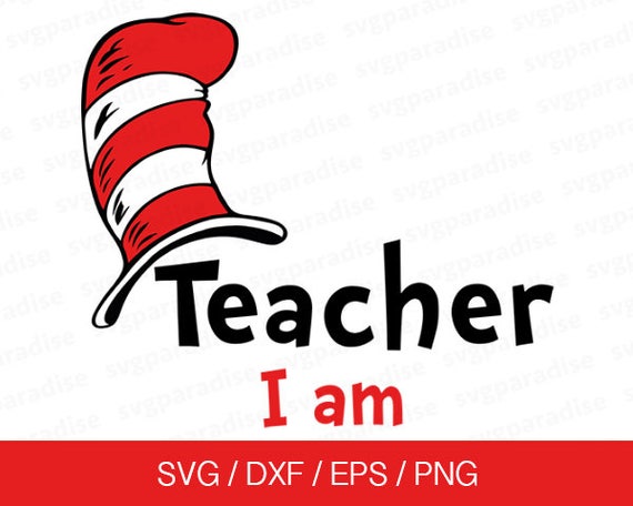 Download Teacher I am Svg Dr Seuss Svg Cat in the hat svg Teacher