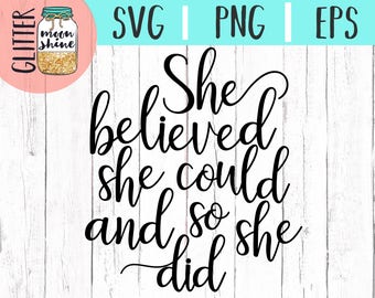 She Believed She Could So She Did svg eps dxf png Files for Cutting Machines Cameo Cricut, Girly, Mama Bear, Mother's Day, Toddler, Baby svg