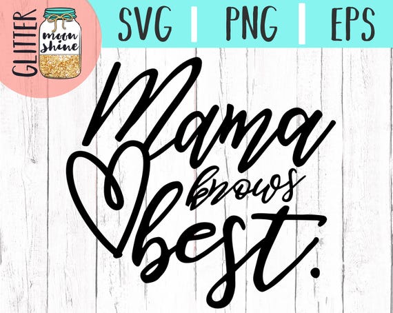 Download Mama Knows Best svg eps png Files for Cutting Machines Cameo