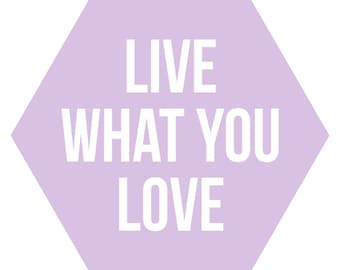 Live What You Love Art Print, Digital, Download, Wall Art, Printable Quotes, Home Decor, Wall Decor, Printable Art, Typography