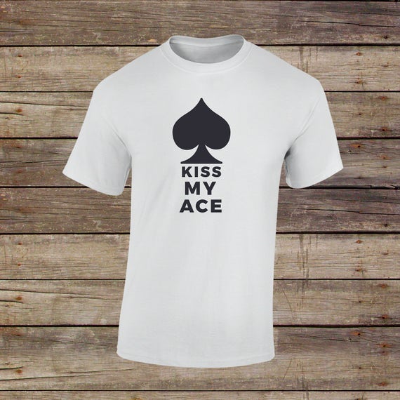 Items similar to Kiss My Ace TShirt Poker Shirt Flop Poker Chips