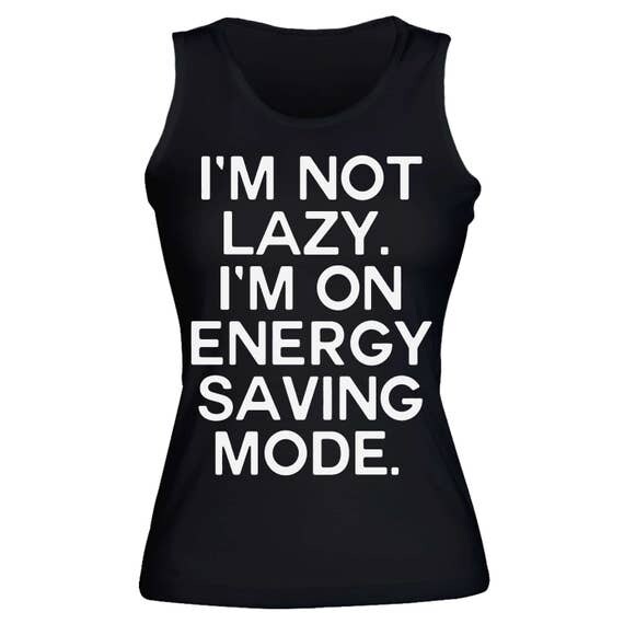 I'm Not Lazy I'm On Energy Saving Mode Women's