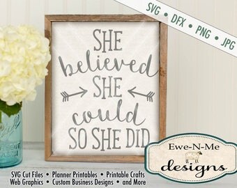 She Believed She Could So She Did SVG - She Believed Inspirational Quote SVG - Commercial Use Allowed - Cut or Print - svg, dfx, png, jpg