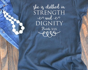she is clothed with strength and dignity shirt