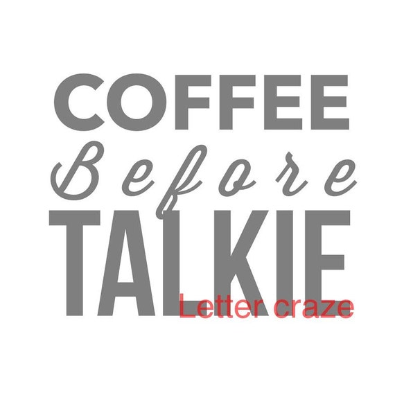 Download Items similar to Coffee Before Talkie SVG Silhouette - Cricut - Cut File - SVG Design on Etsy