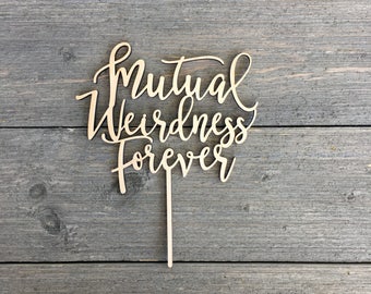 Mutual Weirdness Forever Wedding Cake Topper 6" inches wide, Wood Cake Topper, Funny Cake Topper, Rustic Cake Topper, Cute Cake Topper