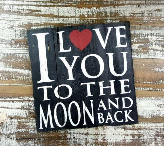 Wood Sign Love Sign Valentines Gift I Love You To The