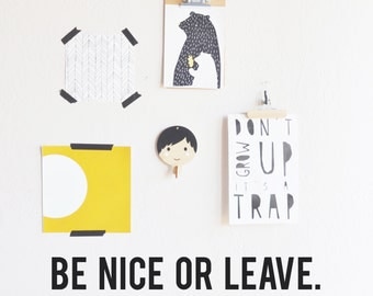 Be Nice or Leave- WALL DECAL
