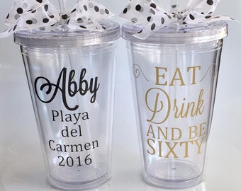 60th Birthday, Eat, Drink & be Sixty, personalized Tumbler, Adult Birthday, Favors for Birthday Party, Birthday party trip, Party Favor